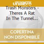 Trash Monsters - Theres A Rat In The Tunnel Of Love cd