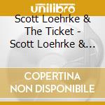 Scott Loehrke & The Ticket - Scott Loehrke & The Ticket cd