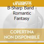 B-Sharp Band - Romantic Fantasy cd