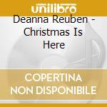 Deanna Reuben - Christmas Is Here cd musicale di Deanna Reuben