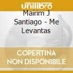 Mairim J Santiago - Me Levantas cd