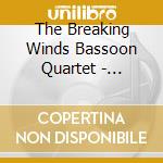 The Breaking Winds Bassoon Quartet - Breaking In cd