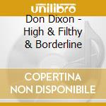 Don Dixon - High & Filthy & Borderline cd