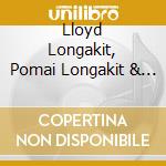 Lloyd Longakit, Pomai Longakit & Loeka Longakit - Huaka'i cd