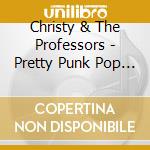 Christy & The Professors - Pretty Punk Pop Rock cd