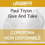 Paul Tryon - Give And Take cd