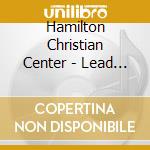 Hamilton Christian Center - Lead Me To Your Heart cd