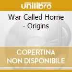 War Called Home - Origins cd