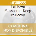 Fall River Massacre - Keep It Heavy cd