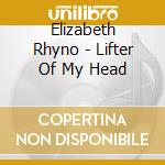 Elizabeth Rhyno - Lifter Of My Head cd