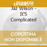 Jaz Wilson - It'S Complicated cd