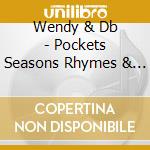 Wendy & Db - Pockets Seasons Rhymes & Reasons cd