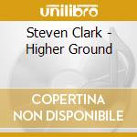 Steven Clark - Higher Ground cd