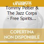 Tommy Peltier & The Jazz Corps - Free Spirits Of Jazz cd