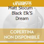 Matt Slocum - Black Elk'S Dream cd