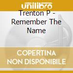 Trenton P - Remember The Name cd