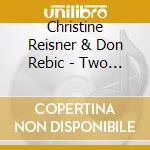 Christine Reisner & Don Rebic - Two Heads Are Better Than One cd