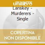 Lanskey - Murderers - Single cd