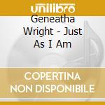 Geneatha Wright - Just As I Am cd