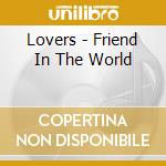 Lovers - Friend In The World cd
