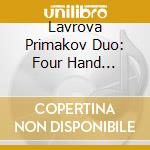 Lavrova Primakov Duo: Four Hand Recital - Milhaud, Czerny, Corigliano, Schubert cd musicale di Lavrova Primakov Duo: Four Hand Recital
