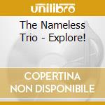 The Nameless Trio - Explore! cd