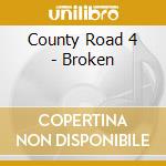 County Road 4 - Broken cd musicale di County Road 4