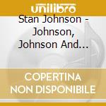Stan Johnson - Johnson, Johnson And Johnson 2.0 cd musicale di Stan Johnson