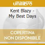 Kent Blazy - My Best Days cd
