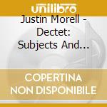 Justin Morell - Dectet: Subjects And Complements cd