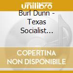 Burl Dunn - Texas Socialist Infiltration Dance Songs cd