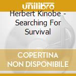 Herbert Kinobe - Searching For Survival cd musicale di Herbert Kinobe