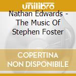 Nathan Edwards - The Music Of Stephen Foster cd
