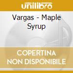 Vargas - Maple Syrup cd