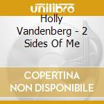 Holly Vandenberg - 2 Sides Of Me cd