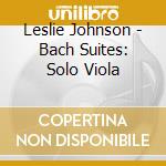 Leslie Johnson - Bach Suites: Solo Viola cd