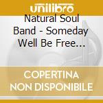 Natural Soul Band - Someday Well Be Free (Tribute To Donny Hathaway) cd musicale di Natural Soul Band
