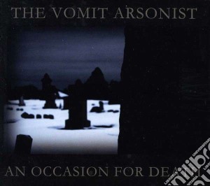 Vomit Arsonist - An Occasion For Death cd musicale di Arsonist Vomit