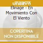 Elinage - En Movimiento Con El Viento cd