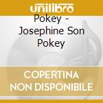 Pokey - Josephine Son Pokey cd