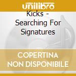 Kicks - Searching For Signatures cd