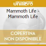 Mammoth Life - Mammoth Life cd