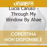 Lucia Caruso - Through My Window By Ahae cd