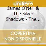 James O'Neill & The Silver Shadows - The Coolest Spot In Town cd