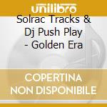 Solrac Tracks & Dj Push Play - Golden Era cd