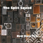 Split Squad - Now Hear This... cd