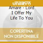 Amare - Lord I Offer My Life To You cd