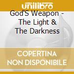 God'S Weapon - The Light & The Darkness cd musicale di God'S Weapon