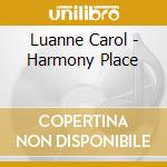 Luanne Carol - Harmony Place cd