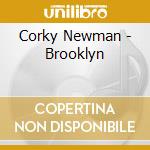 Corky Newman - Brooklyn cd musicale di Corky Newman